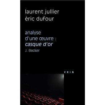 Casque d'or, J. Becker, 1952 : analyse d'une oeuvre