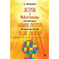 Autism in Medical Astrology with Arudha Lagna of Jaimini Jyotish and Chandra Lagna of Parashar Vedic Jyotish