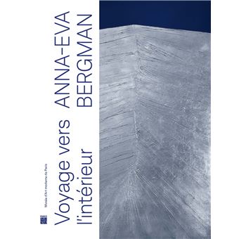 Anna-eva bergman (1909-1987) - voyage vers l'interieur