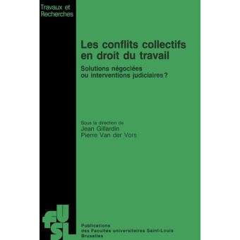 Les Conflits collectifs en droit du travail solutions négociées ou ...