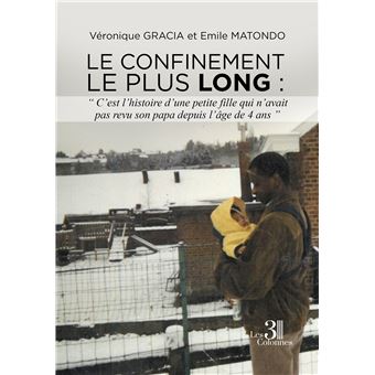 Le confinement le plus long : « C'est l'histoire d'une petite fille qui n'avait pas revu son papa de