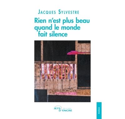 Rien n'est plus beau quand le monde fait silence - Jacques Sylvestre - broché