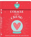 L'oracle de mon crush - 52 cartes pour illuminer ma vie amoureuse