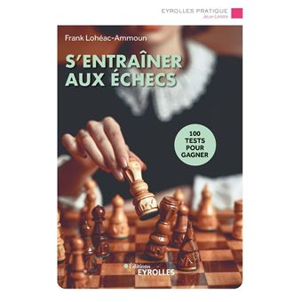 couverture de : S'entra&icirc;ner aux &eacute;checs