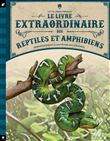 Le Livre extraordinaire des reptiles et amphibiens