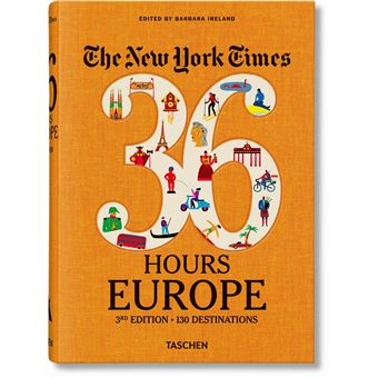 The New York Times 36 Hours. Europe. 3rd Edition