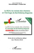 La RCA à la croisée des chemins et l'héritage de Barthélémy Boganda