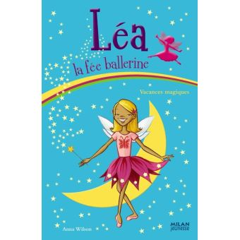 Lea La Fee Ballerine Tome 5 Vacances Magiques Anna Wilson Poche Achat Livre Fnac