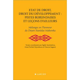 Etat de droit , droit du développement , pistes burundaises et leçons d'ailleurs