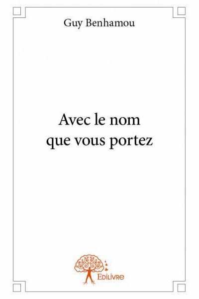 Avec le nom que vous portez