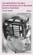Les opérations les plus extraordinaires de la Seconde Guerre