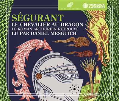 Ségurant le chevalier au dragon - le roman arthurien retrouvé