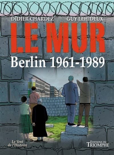 Le mur, Berlin 1961-1989