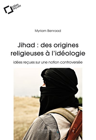 Jihad : des origines religieuses à l'idéologie - Myriam Benraad - broché