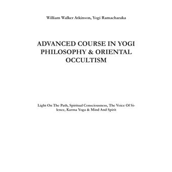 Advanced Course in Yogi Philosophy and Oriental Occultism