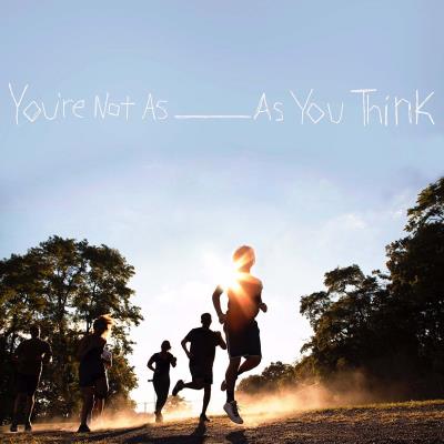 You re not as as you think