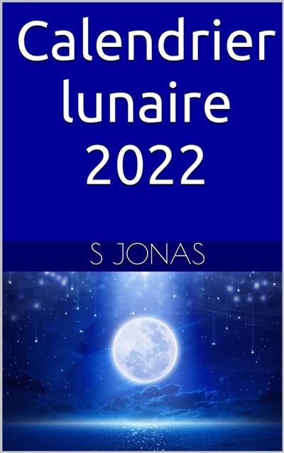 Calendrier Lunaire 2023 Fnac Calendrier Lunaire 2022 - Ebook (Epub) - S. Jonas - Achat Ebook | Fnac