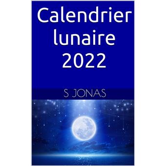 Calendrier Lunaire 2023 Fnac Calendrier Lunaire 2022 - Ebook (Epub) - S. Jonas - Achat Ebook | Fnac