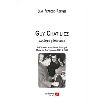 Guy Chatiliez - La force généreuse