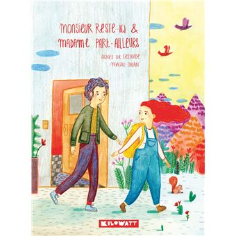 Monsieur Reste-Ici et Madame Part-Ailleurs