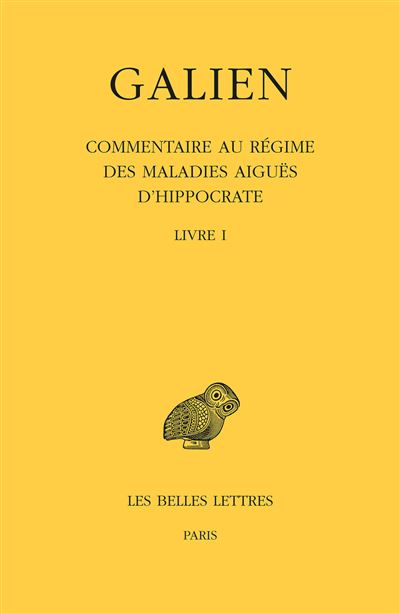 Œuvres. Tome IX, 1re partie : Commentaire au régime des maladies aiguës d'Hippocrate -  Galien - broché