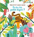 Es-tu là, petit tigre ? - Mon petit cache-cache
