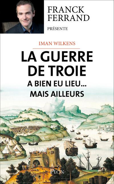 La guerre de Troie a bien eu lieu... ?mais ailleurs