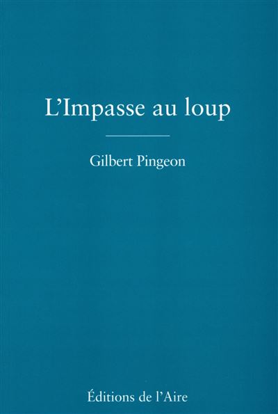 L'impasse au loup - Gilbert Pingeon - broché
