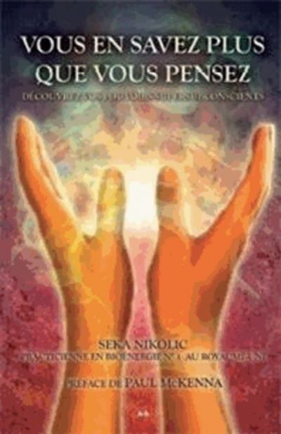 Vous en savez plus que vous pensez - Découvrez vos pouvoirs supersubconscients - Seka Nikolic - broché