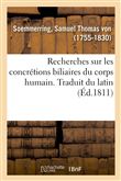 Recherches sur les concrétions biliaires du corps humain. Traduit du latin