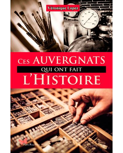 Ces Auvergnats qui ont fait l'Histoire