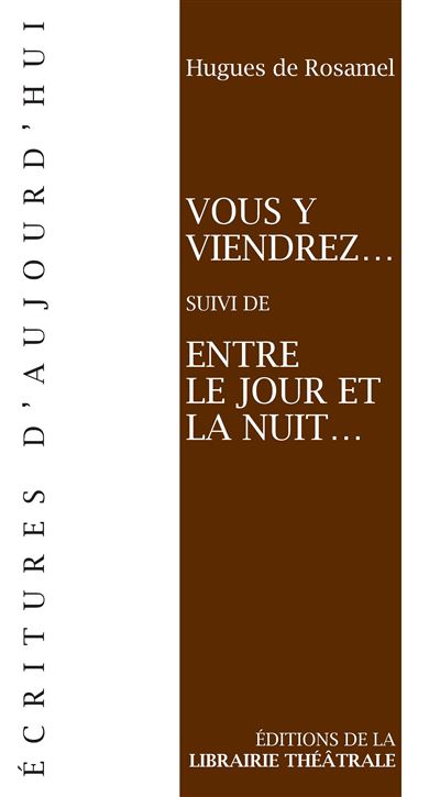 Vous y viendrez... suivi de Entre le jour et la nuit... - Hugues de Rosamel - broché