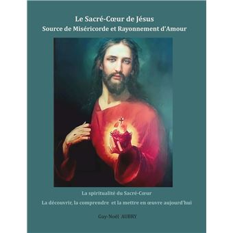 Le Sacré-Coeur de Jésus Source de Miséricorde et Rayonnement d'Amour