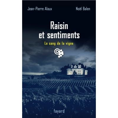 RAISIN ET SENTIMENTS (LE SANG DE LA VIGNE,25)