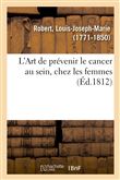 L'Art de prévenir le cancer au sein, chez les femmes. Art qui pourra également prévenir la formation