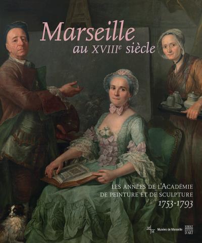 Marseille au 18e siecle les annees de l'academie 1753-1793