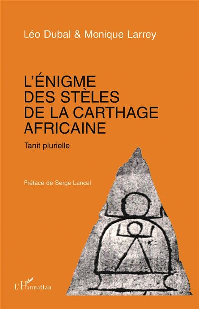L'énigme des stèles de la Carthage africaine - Léo Dubal - (donnée non spécifiée)