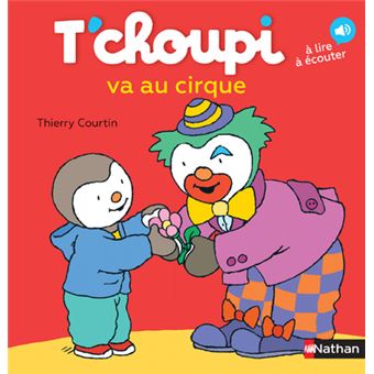 T'choupi - Tome 26 - T'choupi va au cirque - Thierry Courtin - cartonné