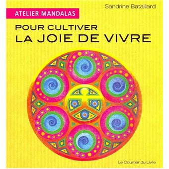 Atelier Mandalas Pour Cultiver La Joie De Vivre Pour Cultiver Sa Joie De Vivre Broche Sandrine Bataillard Achat Livre Fnac