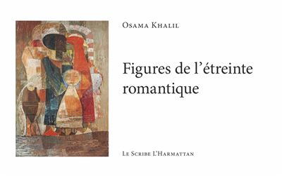 Figures de l'étreinte romantique - Osama Khalil - broché