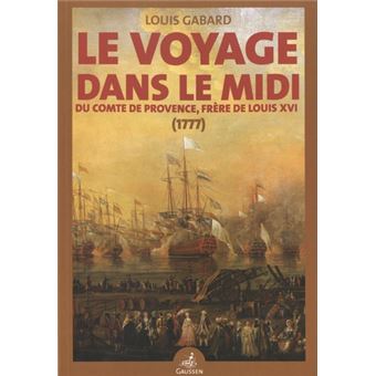 Le Voyage dans le Midi du comte de Provence, frère de Louis XVI