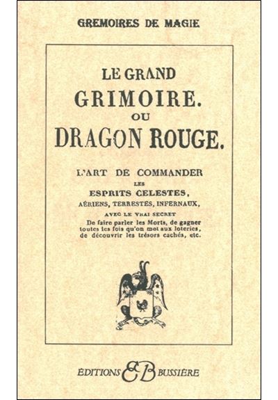 Le grand grimoire ou dragon rouge art de commander les espri