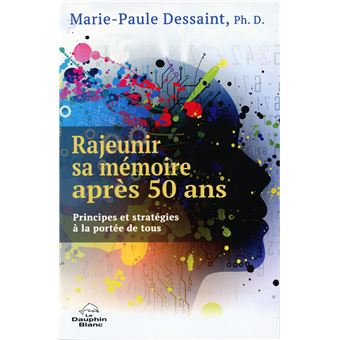 Rajeunir sa mémoire après 50 ans - Principes et stratégies à la portée de tous