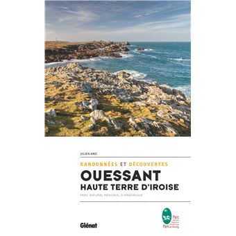 Ouessant Haute Terre D Iroise Randonnees Et Decouvertes Broche Julien Amic Achat Livre Fnac