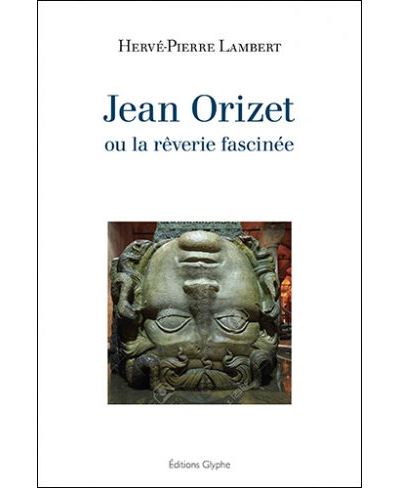 Jean Orizet ou la rêverie fascinée - Hervé-Pierre Lambert - broché