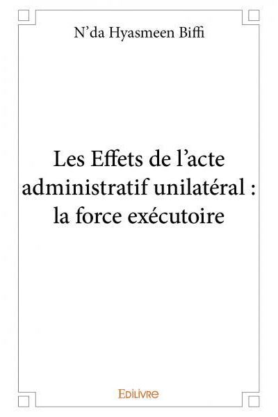 Les effets de l'acte administratif unilatéral : la force exécutoire