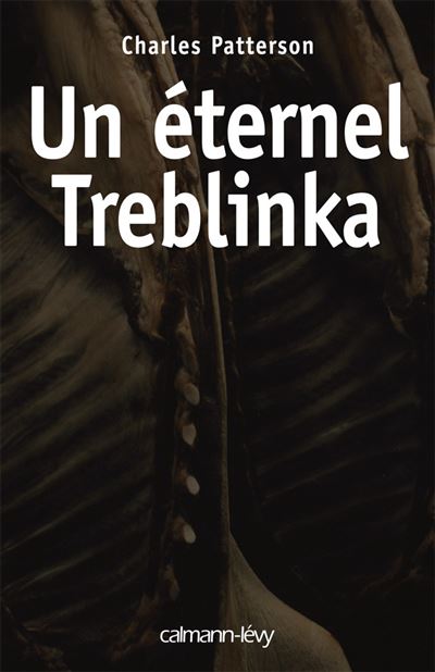 Un éternel Treblinka - Charles Patterson - Calmann-Levy - broché - Essai - Calmann Levy