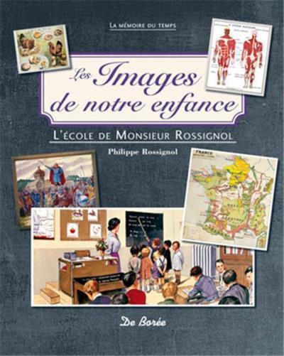 Les Images De Notre Enfance L Ecole De Monsieur Rossignol Broche Philippe Rossignol Achat Livre Fnac