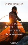 15 histoires d'expédition inédites qui ont changé ma vie