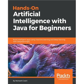 Hands-On Artificial Intelligence with Java for Beginners Build ...